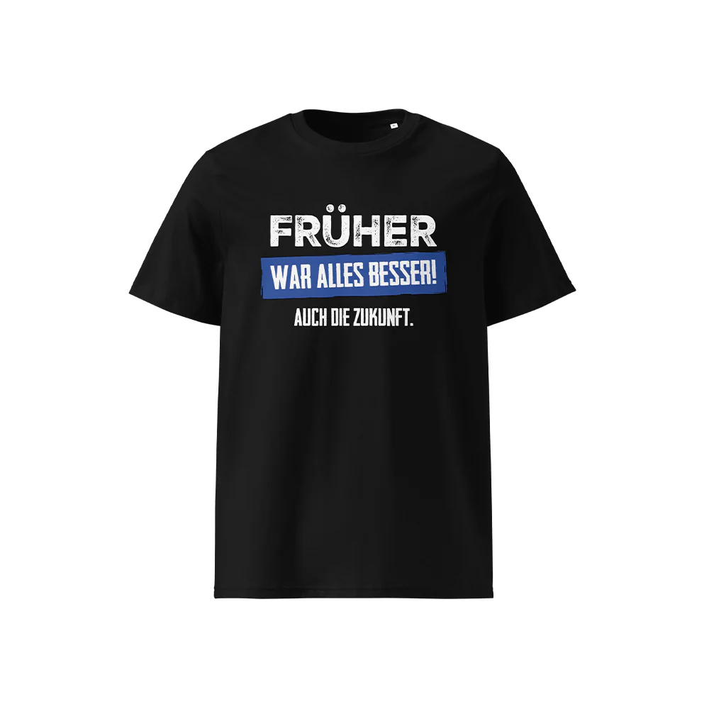 T-Shirt „Früher war alles besser! Auch die Zukunft“ - Image 2