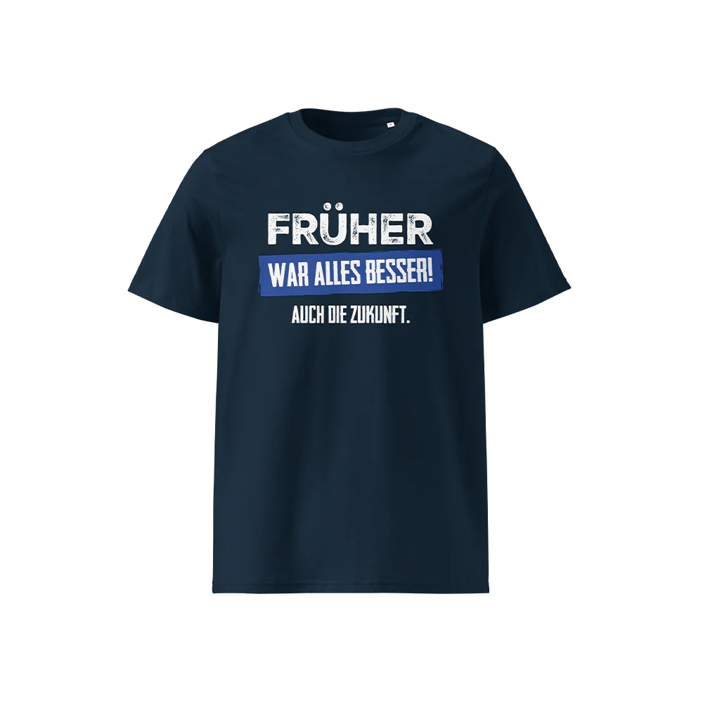 T-Shirt „Früher war alles besser! Auch die Zukunft“ - Image 3