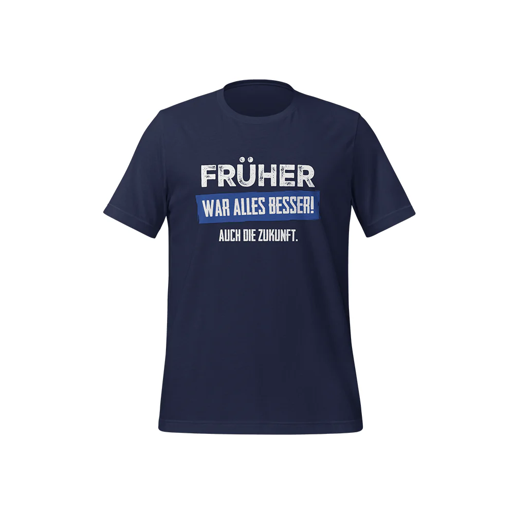 T-Shirt „Früher war alles besser! Auch die Zukunft“ - Image 6